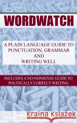 Wordwatch: A plain language guide to grammar, punctuation and writing well Bennison, Deborah 9781501017186