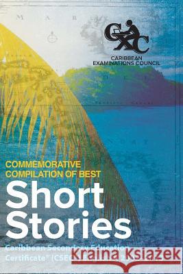 Caribbean Examinations Council (CXC(R)) Commemorative Compilation of Best Short Stories: Caribbean Secondary Education Certificate(R) (CSEC(R)) Englis Baboolal, Lianna 9781501032035 Createspace