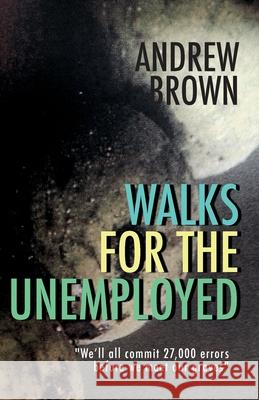Walks for the Unemployed Andrew Brown 9781501038921