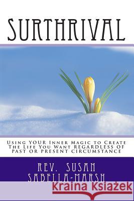 Surthrival: From Surviving To Thriving Sabella-Marsh, Susan M. 9781501069130 Createspace