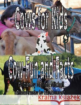 Cows for Kids Cow Fun and Facts Malinda Mitchell Ray Ruppert 9781501081774 Createspace