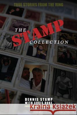 The Stamp Collection: A Collection of Short Stories from the worlds most famous unknown Wrestler Duke, Chris 9781501089312