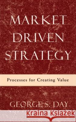 Market Driven Strategy: Processes for Creating Value George S. Day 9781501100178 Free Press