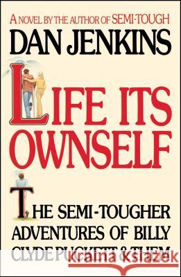 Life Its Own Self Dan Jenkins 9781501111440 Simon & Schuster