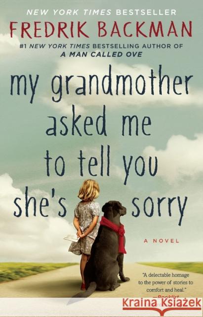 My Grandmother Asked Me to Tell You She's Sorry Fredrik Backman 9781501115073 Atria Books