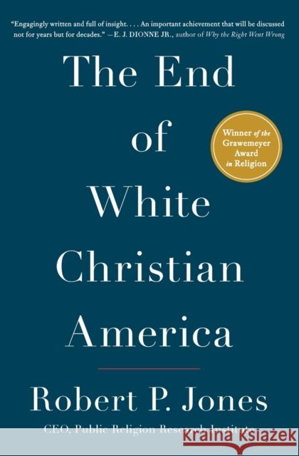 The End of White Christian America Robert P. Jones 9781501122323 Simon & Schuster