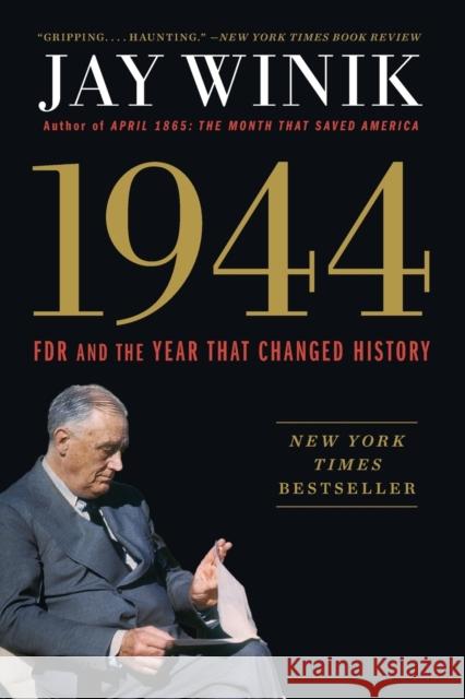 1944: FDR and the Year That Changed History Jay Winik 9781501125362 Simon & Schuster