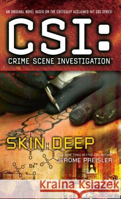Csi: Crime Scene Investigation: Skin Deep Jerome Preisler 9781501128233 Gallery Books