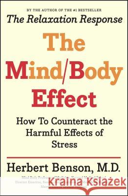 Mind Body Effect: How to Counteract the Harmful Effects of Stress Herbert Benson 9781501140921