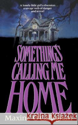Something's Calling Me Home Maxine O'Callaghan 9781501145735 Gallery Books