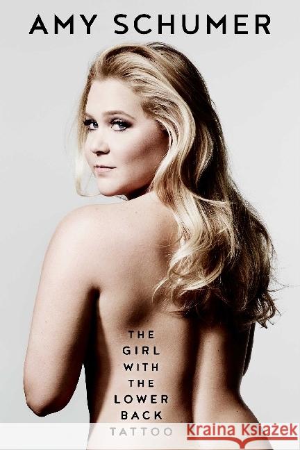 Girl with the Lower Back Tattoo Schumer, Amy 9781501153051 Simon & Schuster Export Editions