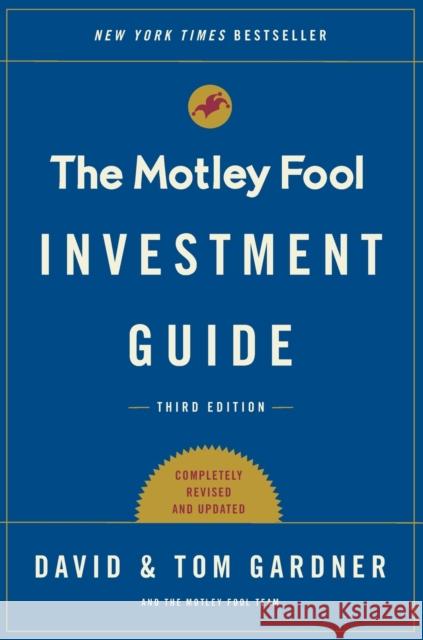 The Motley Fool Investment Guide: How the Fools Beat Wall Street's Wise Men and How You Can Too Tom Gardner David Gardner 9781501155550 Simon & Schuster