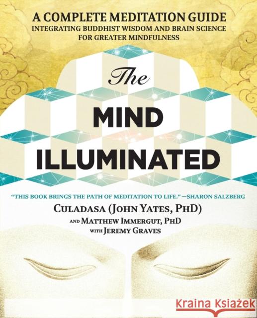 The Mind Illuminated: A Complete Meditation Guide Integrating Buddhist Wisdom and Brain Science for Greater Mindfulness To Be Announced 9781501156984 Touchstone Books