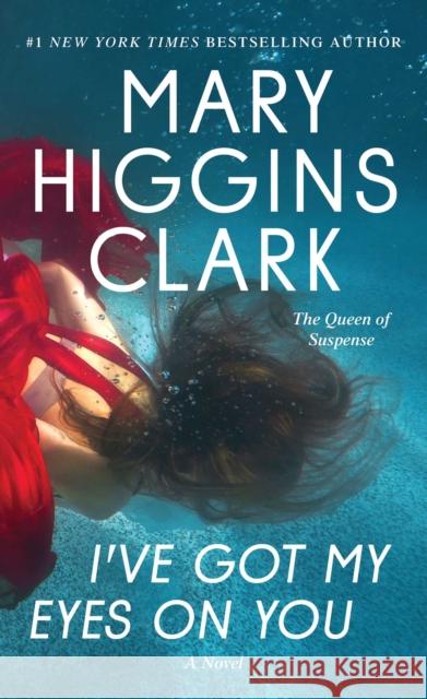 I've Got My Eyes on You Mary Higgins Clark 9781501171765