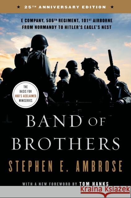 Band of Brothers: E Company, 506th Regiment, 101st Airborne from Normandy to Hitler's Eagle's Nest Stephen E. Ambrose 9781501179402