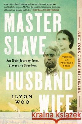 Master Slave Husband Wife: An Epic Journey from Slavery to Freedom Ilyon Woo 9781501191060 Simon & Schuster