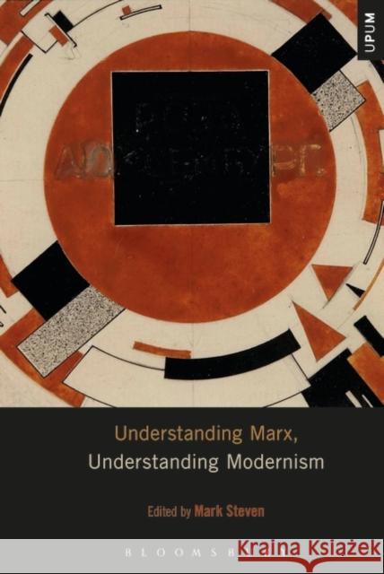 Understanding Marx, Understanding Modernism Mark Steven Laci Mattison Paul Ardoin 9781501351112