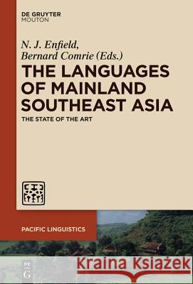 Languages of Mainland Southeast Asia: The State of the Art N.J. Enfield, Bernard Comrie 9781501508431 De Gruyter