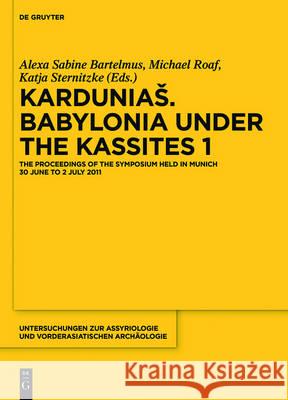 Karduniaš. Babylonia under the Kassites 1 Alexa Bartelmus, Katja Sternitzke 9781501511639 De Gruyter