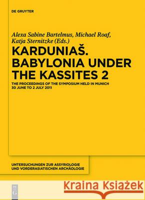 Karduniaš. Babylonia under the Kassites 2 Alexa Bartelmus, Katja Sternitzke 9781501512162 De Gruyter