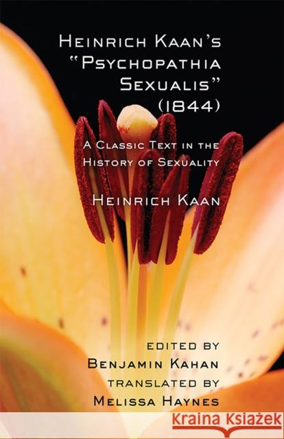 Heinrich Kaan's Psychopathia Sexualis (1844): A Classic Text in the History of Sexuality Kaan, Heinrich 9781501704611
