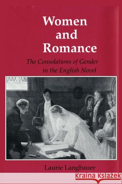 Women and Romance: The Consolations of Gender in the English Novel Laurie Langbauer 9781501728006 Cornell University Press