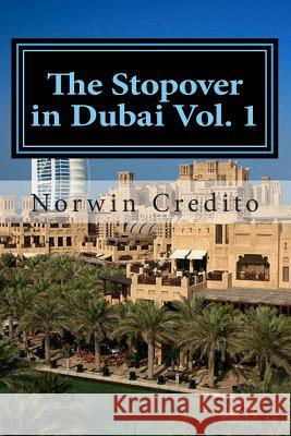 The Stopover in Dubai Vol. 1: Top Sights to See in Dubai Norwin Dualan Credito 9781502301864 Createspace