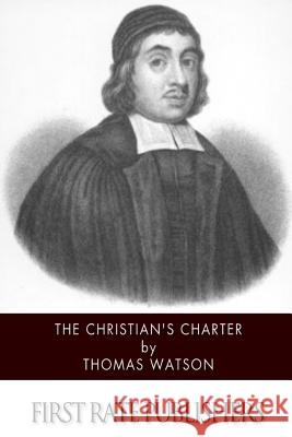 The Christian's Charter Thomas Watson 9781502302953