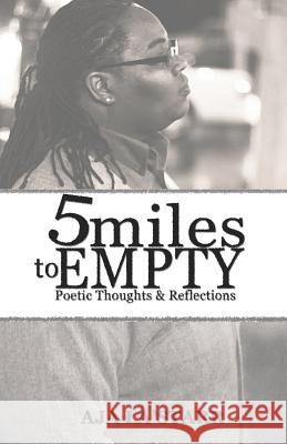 Five Miles To Empty: Poetic Thoughts and Reflections La'starr, Aja 9781502307927