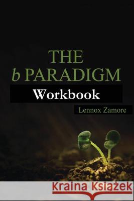 The b Paradigm Workbook Zamore, Lennox 9781502309600 Createspace