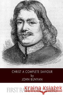 Christ a Complete Saviour John Bunyan 9781502347473 Createspace