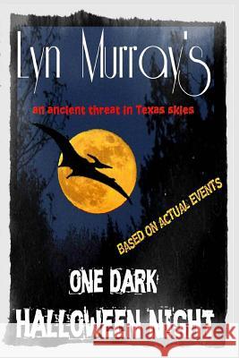 One Dark Halloween Night: A PrehistoricThreat in Texas Skies Murray, Lyn 9781502348548 Createspace