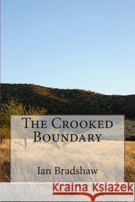 The Crooked Boundary Ian Bradshaw 9781502364432