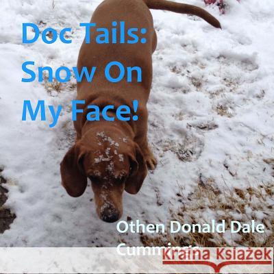 Doc Tails: Snow On My Face! Cummings, Othen Donald Dale 9781502382283