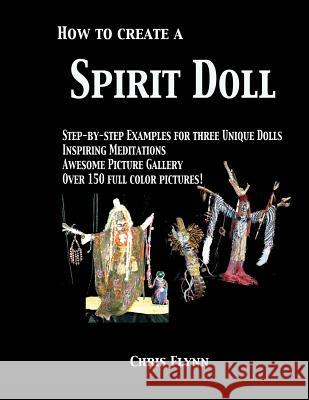 How to Create a Spirit Doll Chris Flynn 9781502388070 Createspace