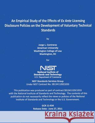 An Empirical Study of the Effects of Ex Ante Licensing Disclosure Policies of the Development of Voluntary Technical Standards National Institute of Standards and Tech 9781502416469