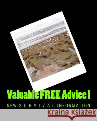 Valuable FREE Advice !: New S U R V i V A L Information W, G. R. 9781502426918 Createspace