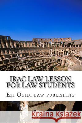 IRAC Law Lesson For Law Students: Look Inside! Law Publishing, Ezi Ogidi 9781502428660 Createspace