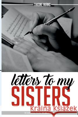 Letters to My Sisters: Because We All Have a Dream... Thione Niang 9781502450579