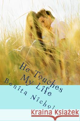 He Touches My Life Benita Nichols 9781502452573 Createspace