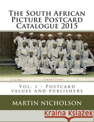 The South African Picture Postcard Catalogue 2015: Vol. 1 - Postcard values and publishers Nicholson, Martin P. 9781502453693 Createspace