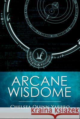 Arcane Wisdome Chelsea Quinn Yarbro 9781502458087 Createspace