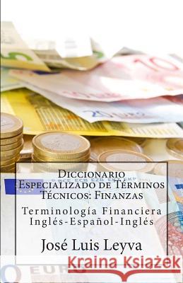 Diccionario Especializado de Términos Técnicos: Finanzas: Terminología Financiera Inglés-Español-Inglés Gutierrez, Roberto 9781502470577