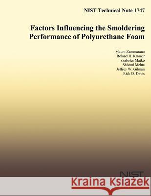 NIST Technical Note 1747 Factors Influencing the Smoldering Performance of Polyurethane Foam U. S. Department of Commerce 9781502480705