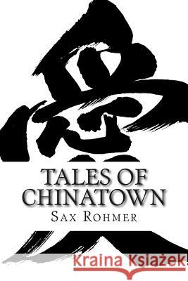 Tales of Chinatown Sax Rohmer 9781502488107