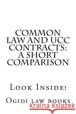 Common law and UCC Contracts: a short comparison: Look Inside! Law Books, Ogidi 9781502489159 Createspace