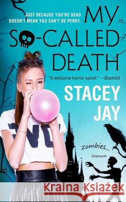 My So-Called Death Stacey Jay 9781502501714