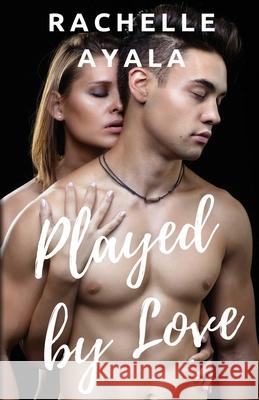 Played by Love: A #Played Novella Rachelle Ayala 9781502516244 Createspace Independent Publishing Platform
