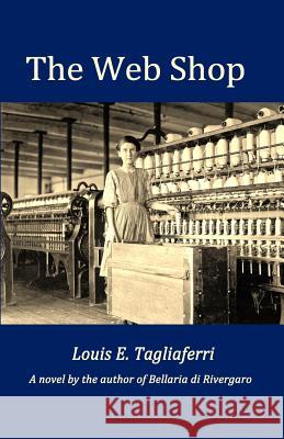 The Web Shop Louis E. Tagliaferri 9781502538345 Createspace