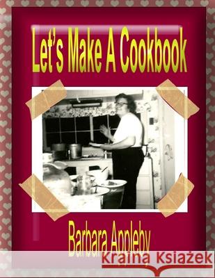 Let's Make A Cookbook Appleby, Barbara 9781502538840